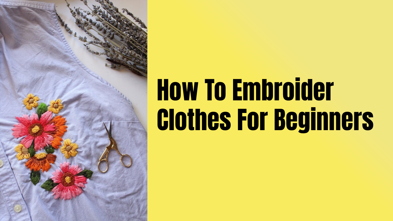 how to embroider clothes for beginners