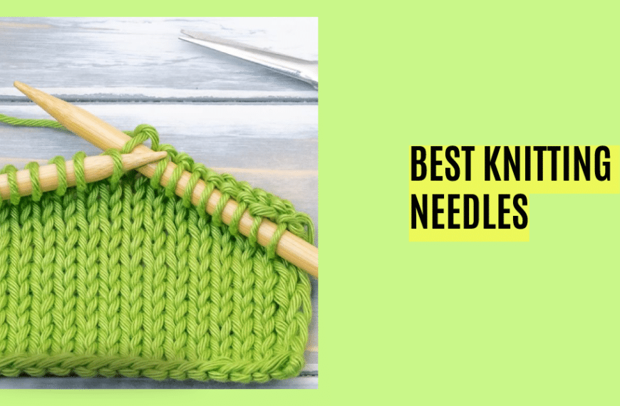 8 Best Knitting Needles for Beginners – Everyday Budget 