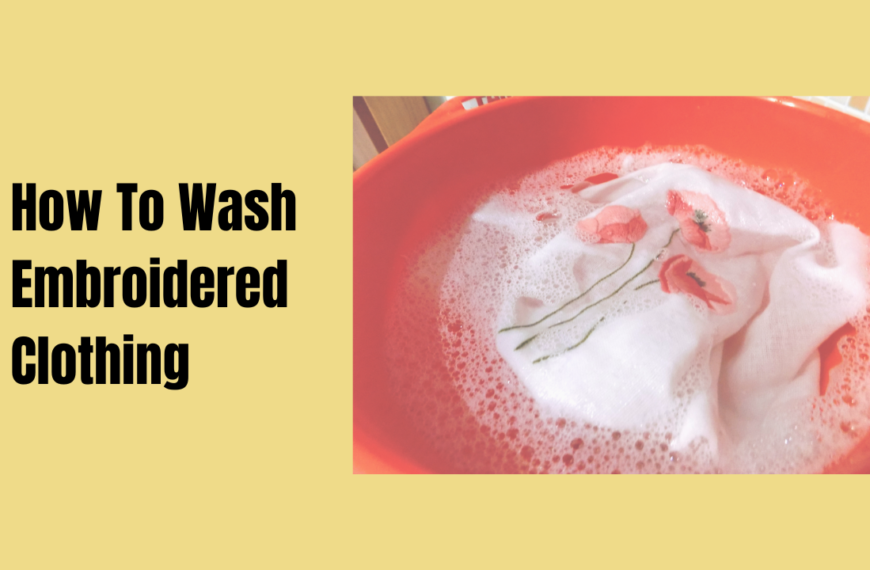 How To Wash Embroidered Clothing