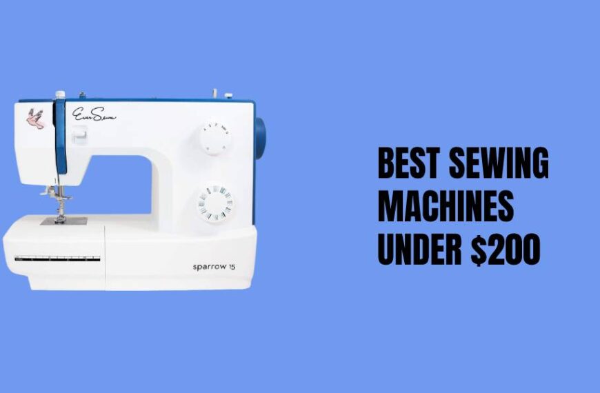 Best Sewing Machines under $200: Top Picks for Beginners