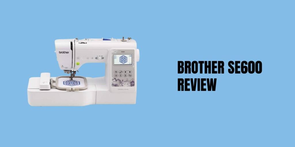 Brother SE600  Review