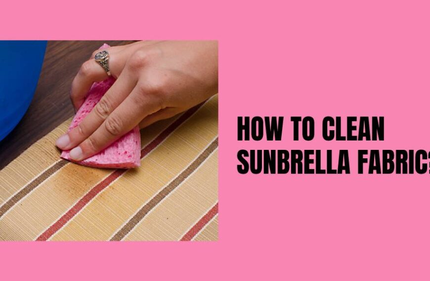 Learn How to Clean Sunbrella Fabric In 2023