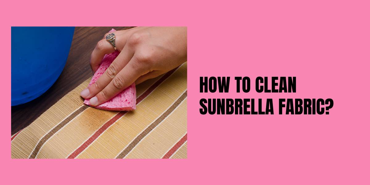 How to Clean Sunbrella Fabric