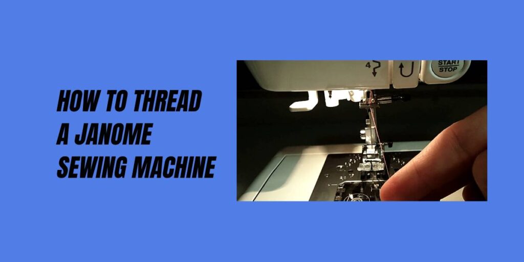 How to Thread a Janome Sewing Machine