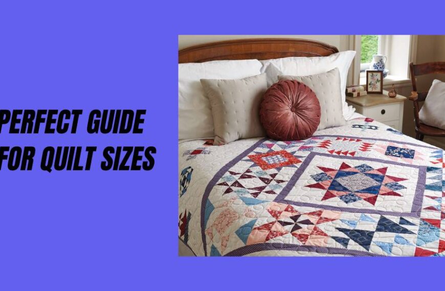 The Perfect Guide for Quilt Sizes In 2023