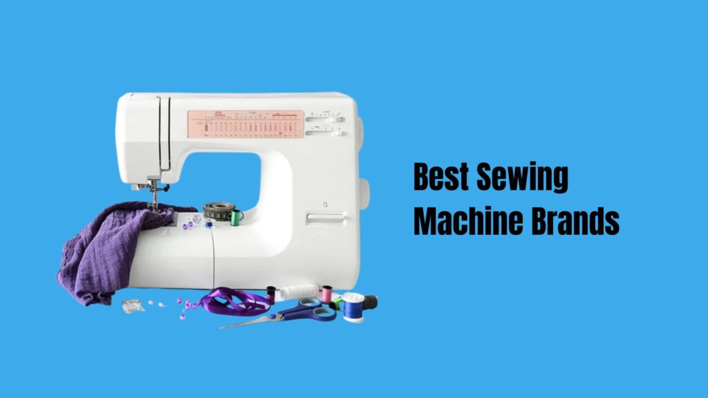 Best Sewing 
Machine Brands