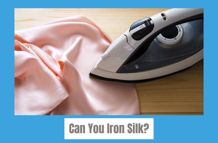 Can You Iron Silk? Tips and Tricks to Iron Silk Fabric