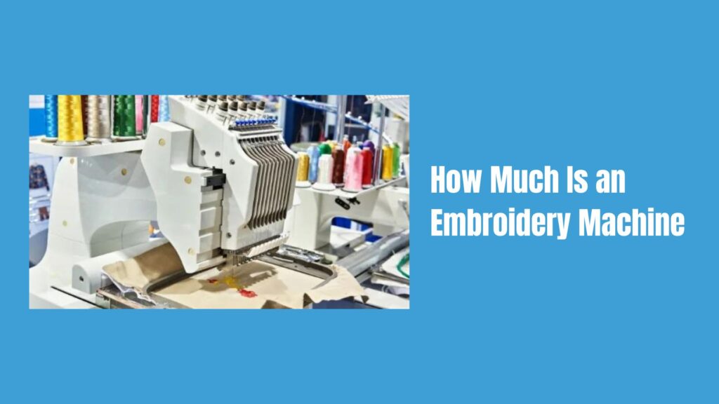 How Much Is an Embroidery Machine