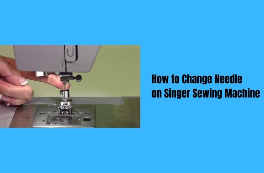 How to Change Needle on Singer Sewing Machine